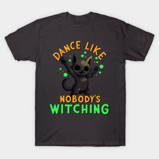 Dance Like Nobody's Witching T-Shirt